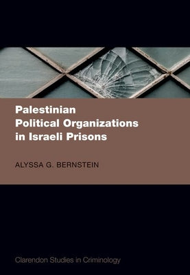 Book cover of Palestinian Political Organizations in Israeli Prisons by Bernstein, Alyssa G.