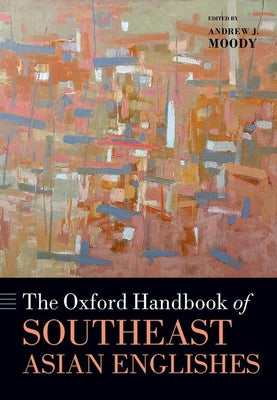 Book cover of The Oxford Handbook of Southeast Asian Englishes by Moody, Andrew J.