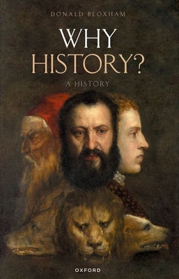 Book cover of Why History?: A History by Bloxham, Donald