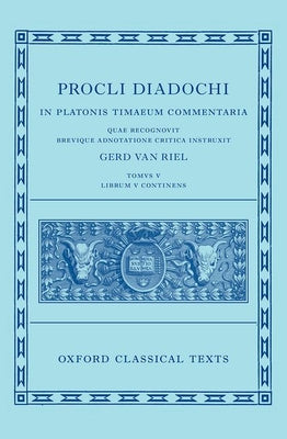 Book cover of Proclus: Commentary on Timaeus, Book 5 (Procli Diadochi, in Platonis Timaeum Commentaria) by Van Riel, Gerd
