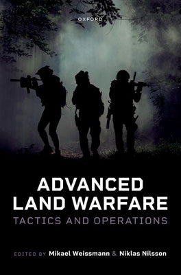 Book cover of Advanced Land Warfare: Tactics and Operations by Weissmann, Mikael