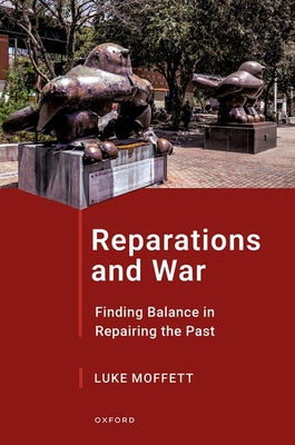 Book cover of Reparations and War: Finding Balance in Repairing the Past by Moffett, Luke