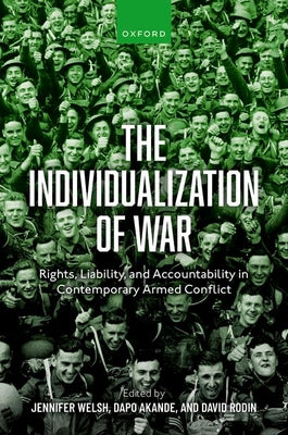 Book cover of The Individualization of War: Rights, Liability, and Accountability in Contemporary Armed Conflict by Welsh, Jennifer