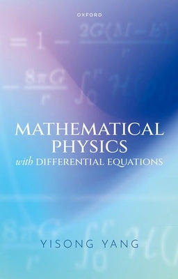 Book cover of Mathematical Physics with Differential Equations by Yang, Yisong