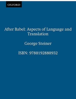 Book cover of After Babel: Aspects of Language and Translation by Steiner, George