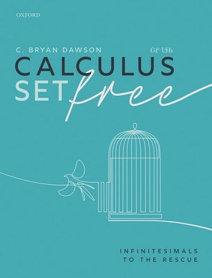 Book cover of Calculus Set Free: Infinitesimals to the Rescue by Dawson, C. Bryan