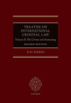 Book cover of Treatise on International Criminal Law: Volume II: The Crimes and Sentencing by Ambos, Kai