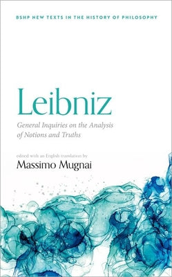 Book cover of Leibniz: General Inquiries on the Analysis of Notions and Truths by Mugnai, Massimo