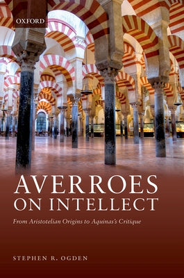 Book cover of Averroes on Intellect: From Aristotelian Origins to Aquinas' Critique by Ogden, Stephen R.