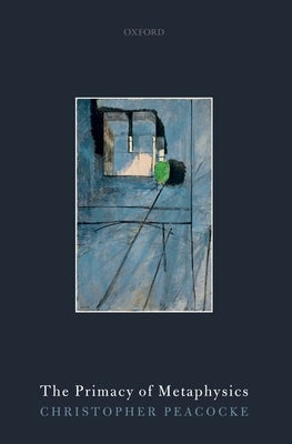 Book cover of Primacy of Metaphysics P by Peacocke