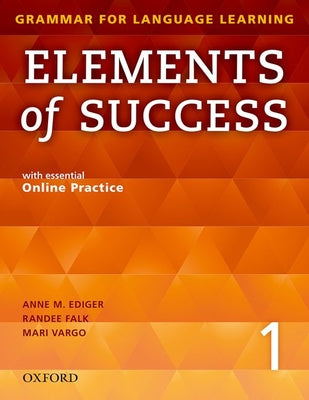 Book cover of Elements of Success 1 Student Book with Essential Online Practice by Ediger, Anne M.