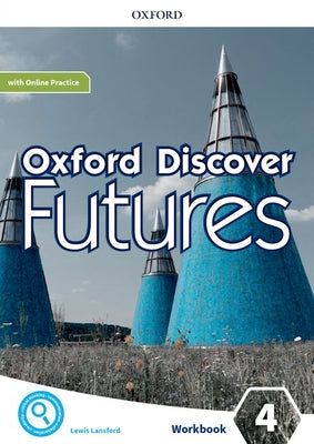 Book cover of Oxford Discover Futures Level 4 Workbook with Online Practice by Koustaff