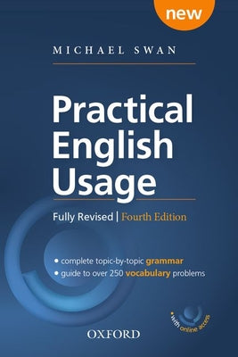 Book cover of Practical English Usage, 4th Edition Paperback with Online Access: Michael Swan's Guide to Problems in English [With Access Code] by Swan, Michael