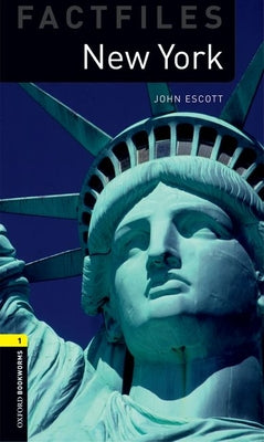 Book cover of Oxford Bookworms Factfiles: New York: Level 1: 400-Word Vocabulary by Escott, John