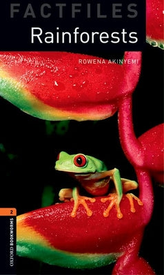Book cover of Oxford Bookworms Factfiles: Rainforests: Level 2: 700-Word Vocabulary by Akinyemi, Rowena
