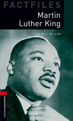 Book cover of Oxford Bookworms Factfiles: Martin Luther King: Level 3: 1000-Word Vocabulary by McLean, Alan C.