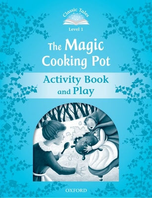 Book cover of Classic Tales Second Edition Level 1: The Magic Cooking Pot Activity Book by Oxford