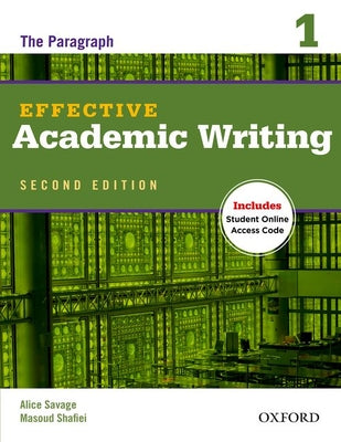 Book cover of Effective Academic Writing 1: The Paragraph by Savage, Alice