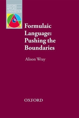 Book cover of Formulaic Language - Pushing the Boundaries by OXFORD UNIV PR