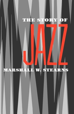 Book cover of The Story of Jazz by Stearns, Marshall W.