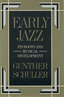 Book cover of Early Jazz: Its Roots and Musical Development by Schuller, Gunther