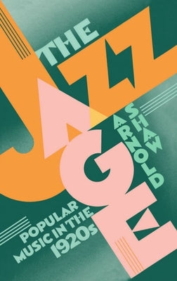 Book cover of The Jazz Age: Popular Music in the 1920's by Shaw, Arnold