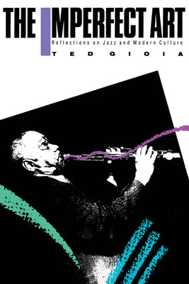 Book cover of The Imperfect Art: Reflections on Jazz and Modern Culture by Gioia, Ted