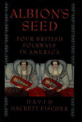 Book cover of Albion's Seed: Four British Folkways in America by Fischer, David Hackett