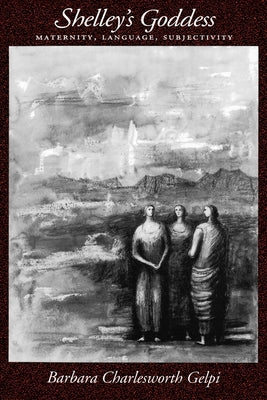 Book cover of Shelley's Goddess: Maternity, Language, Subjectivity by Gelpi, Barbara Charlesworth