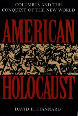 Book cover of American Holocaust: Columbus and the Conquest of the New World (Revised) by Stannard, David E.