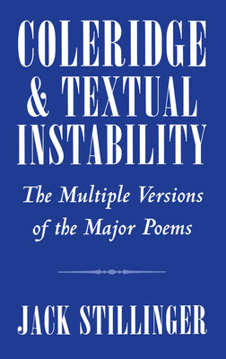 Book cover of Coleridge and Textual Instability: The Multiple Versions of the Major Poems by Stillinger, Jack