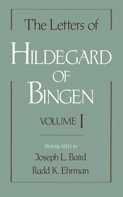 Book cover of The Letters of Hildegard of Bingen, Volume 1 by Baird, Ehrman