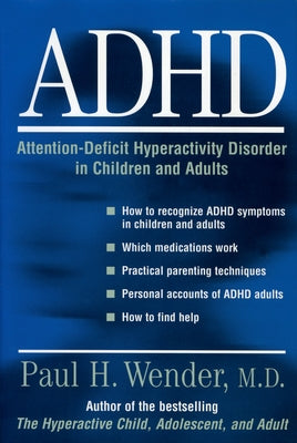 Book cover of ADHD: Attention-Deficit Hyperactivity Disorder in Children, Adolescents, and Adults by Wender, Paul H.