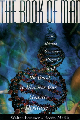 Book cover of The Book of Man: The Human Genome Project and the Quest to Discover Our Genetic Heritage by Bodmer, W. F.