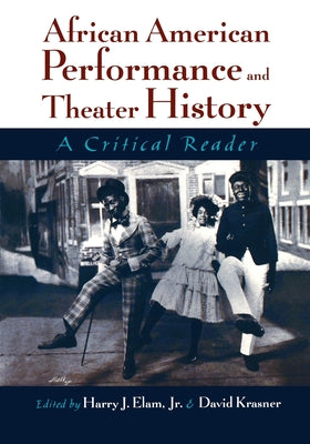 Book cover of African American Performance and Theater History: A Critical Reader by Elam, Harry Justin, Jr.