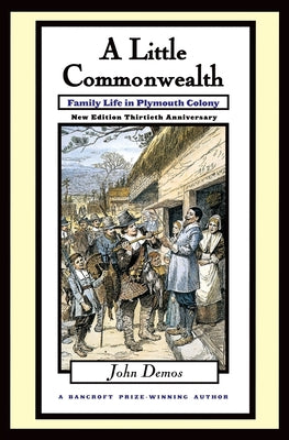 Book cover of Little Commonwealth: Family Life in Plymouth Colony by Demos, John