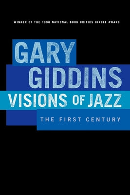 Book cover of Visions of Jazz: The First Century by Giddins, Gary