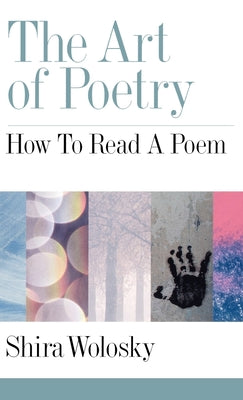 Book cover of The Art of Poetry: How to Read a Poem by Wolosky, Shira