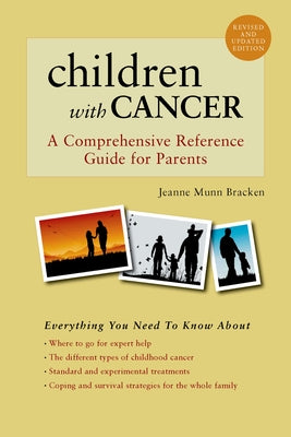 Book cover of Children with Cancer: A Comprehensive Reference Guide for Parents by Bracken, Jeanne Munn