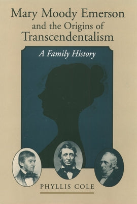 Book cover of Mary Moody Emerson and the Origins of Transcendentalism: A Family History by Cole, Phyllis