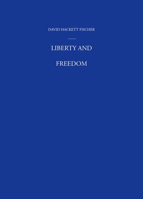 Book cover of Liberty and Freedom by Fischer, David Hackett