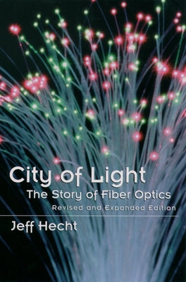 Book cover of City of Light: The Story of Fiber Optics by Hecht, Jeff