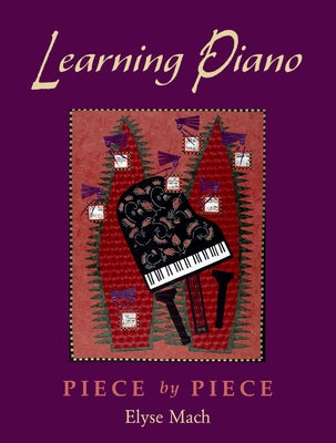 Book cover of Learning Piano: Piece by Pieceincludes 2 CDs [With 2 CDROMs] by Mach, Elyse