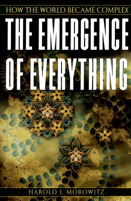 Book cover of The Emergence of Everything: How the World Became Complex by Morowitz, Harold J.