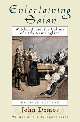 Book cover of Entertaining Satan: Witchcraft and the Culture of Early New England by Demos, John Putnam