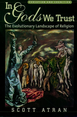 Book cover of In Gods We Trust: The Evolutionary Landscape of Religion by Atran, Scott