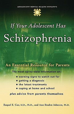 Book cover of If Your Adolescent Has Schizophrenia: An Essential Resource for Parents by Gur, Raquel E.