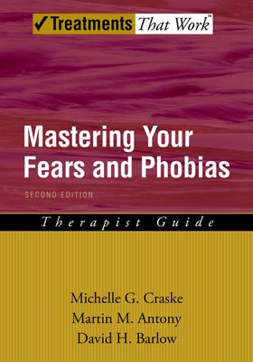 Book cover of Mastering Your Fears and Phobias by Craske, Michelle G.