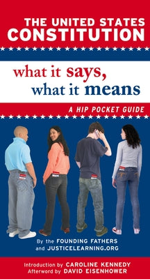 Book cover of The United States Constitution: What It Says, What It Means: A Hip Pocket Guide by Justicelearning Org