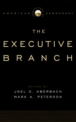 Book cover of The Executive Branch by Aberbach, Joel D.